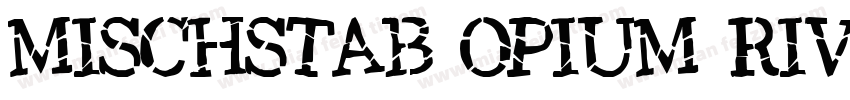 Mischstab Opium River字体转换
